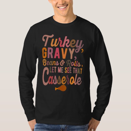 Turkey  Gravy  Beans and Rolls  Let Me See That Ca Tシャツ (正面)