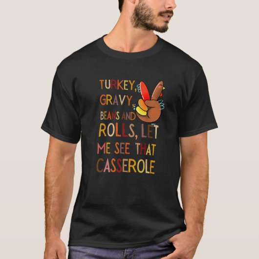 Turkey Gravy Beans And Rolls Let Me See That Casse Tシャツ (正面)