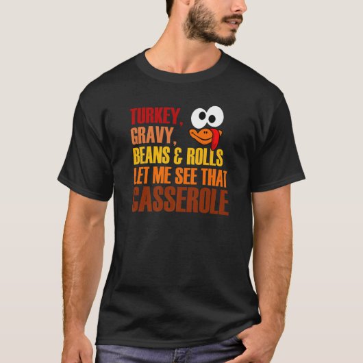 Turkey Gravy Beans And Rolls Let Me See That Casse Tシャツ (正面)
