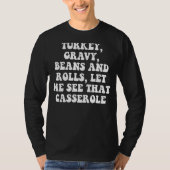 Turkey Gravy Beans And Rolls Let Me See That Casse Tシャツ (正面)