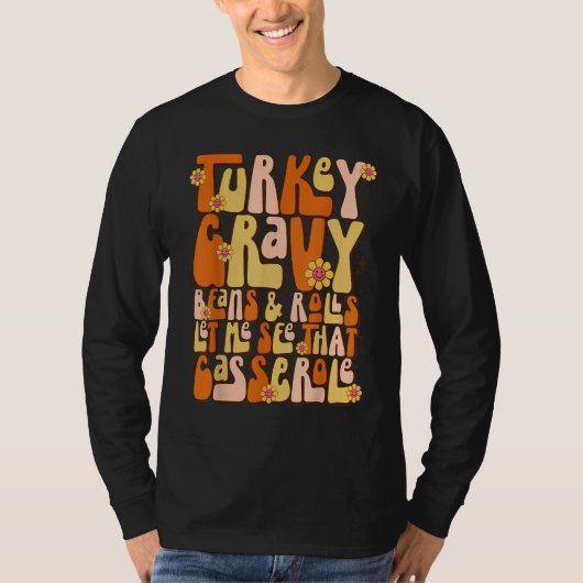 Turkey Gravy Beans And Rolls Let Me See That Casse Tシャツ (正面)