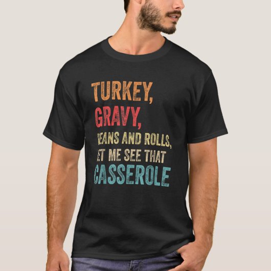 Turkey Gravy Beans And Rolls Let Me See That Casse Tシャツ (正面)