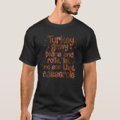 Turkey Gravy Beans And Rolls Let Me See That Casse Tシャツ (正面)