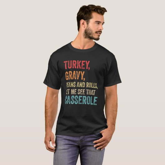 Turkey Gravy Beans And Rolls Let Me See That Casse Tシャツ (正面フル)
