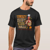 Turkey Gravy Beans And Rolls Let Me See That Casse Tシャツ (正面)