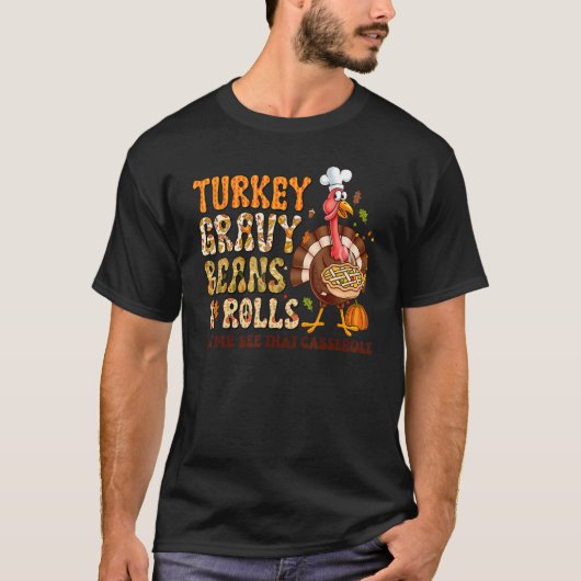 Turkey Gravy Beans And Rolls Let Me See That Casse Tシャツ (正面)