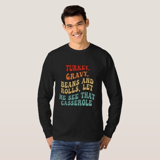 Turkey Gravy Beans And Rolls Let Me See That Casse Tシャツ (正面フル)