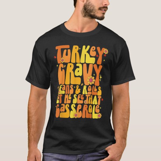 Turkey Gravy Beans And Rolls Let Me See That Casse Tシャツ (正面)
