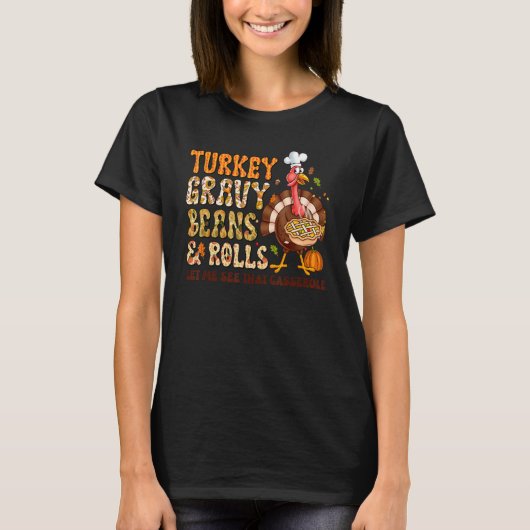 Turkey Gravy Beans And Rolls Let Me See That Casse Tシャツ (正面)