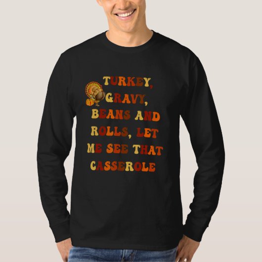 Turkey Gravy Beans And Rolls Let Me See That Casse Tシャツ (正面)