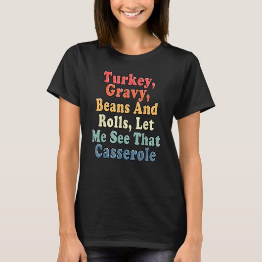 Turkey Gravy Beans And Rolls Let Me See That Casse Tシャツ (正面)