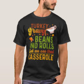 Turkey Gravy Beans And Rolls Let Me See That Casse Tシャツ (正面)