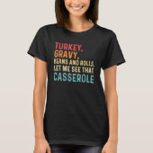 Turkey Gravy Beans And Rolls Let Me See That Casse Tシャツ (正面)
