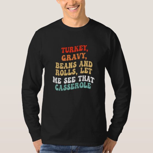 Turkey Gravy Beans And Rolls Let Me See That Casse Tシャツ (正面)
