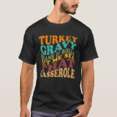 Turkey Gravy Beans And Rolls Let Me See That Casse Tシャツ (正面)