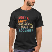 Turkey Gravy Beans And Rolls Let Me See That Casse Tシャツ (正面)