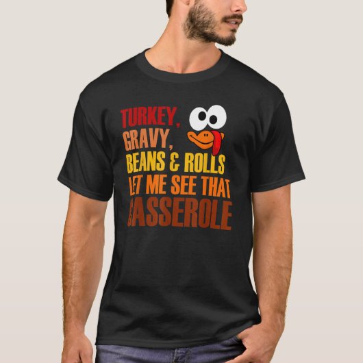 Turkey Gravy Beans And Rolls Let Me See That Casse Tシャツ (正面)