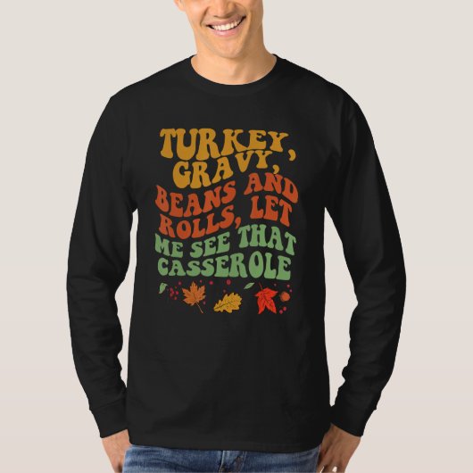 Turkey Gravy Beans And Rolls Let Me See That Casse Tシャツ (正面)