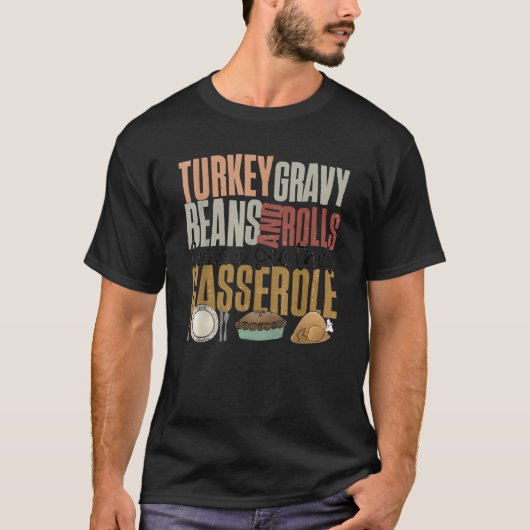 Turkey Gravy Beans and Rolls Let Me See That Casse Tシャツ (正面)