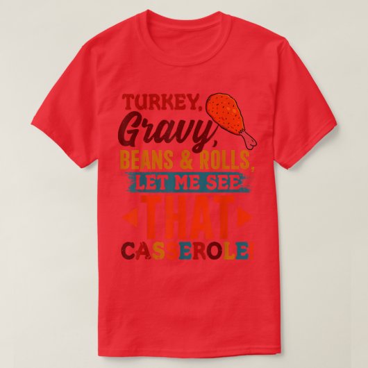 Turkey Gravy Beans & Rolls Casserole Funny Thanksg Tシャツ (デザイン正面)