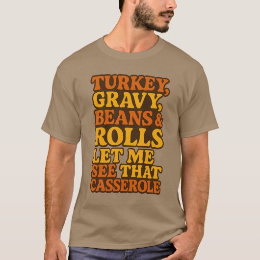 TURKEY, GRAVY, BEANS & ROLLS. LET ME SEE THAT CASS Tシャツ (正面)