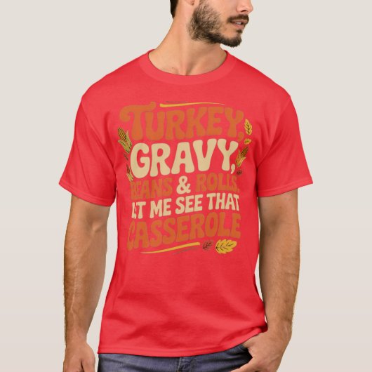 Turkey, Gravy, Beans & Rolls Tシャツ (正面)