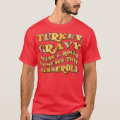 Turkey, Gravy, Beans & Rolls Tシャツ (正面)