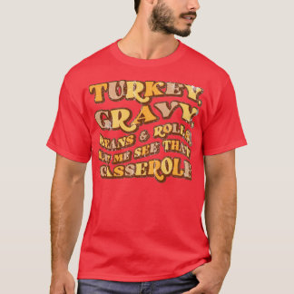 Turkey, Gravy, Beans & Rolls Tシャツ