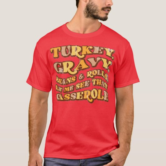Turkey, Gravy, Beans & Rolls Tシャツ (正面)