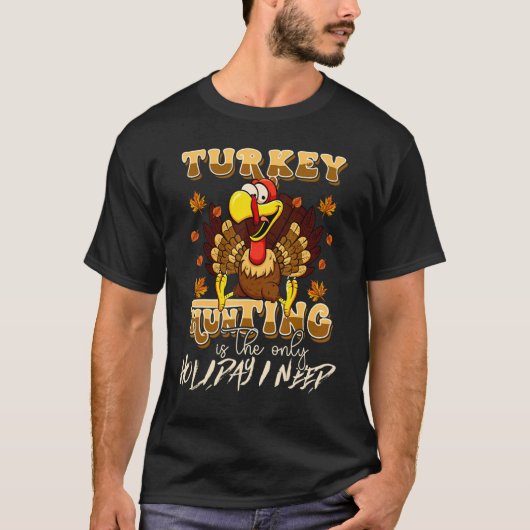 Turkey Hunting is The Only Holiday Cute Family Tha Tシャツ (正面)