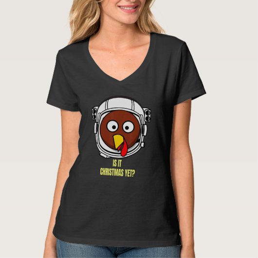 Turkey In Space Is It Christmas Yet Thanksgiving H Tシャツ (正面)