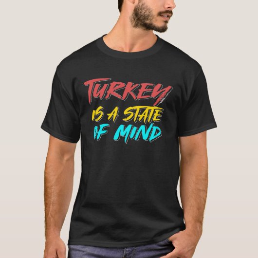 Turkey Is State Mind Türkiye Istanbul Ankara Turki Tシャツ (正面)
