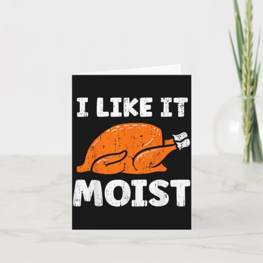 Turkey Leg Day I Like It Moist Funny Thanksgiving カード (正面)
