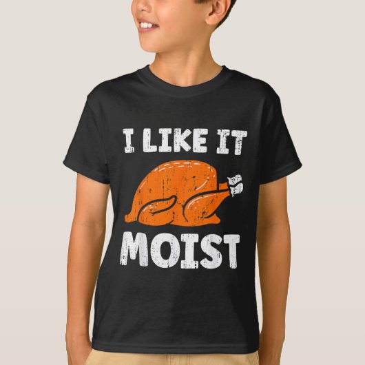 Turkey Leg Day I Like It Moist Funny Thanksgiving  Tシャツ (正面)