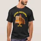 Turkey Lets have Pizza instead  Thanksgiving  3 Tシャツ (正面)