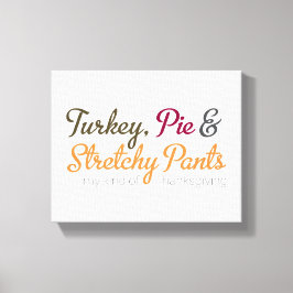Turkey, Pie & Stretchy Pants キャンバスプリント