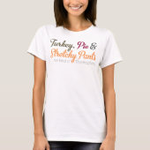Turkey, Pie & Stretchy Pants Tシャツ (正面)