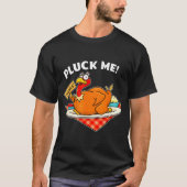Turkey Pluck Me Funny Thanksgiving  Tシャツ (正面)