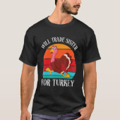 Turkey Running Thanksgiving Day Will Trade Sister  Tシャツ (正面)