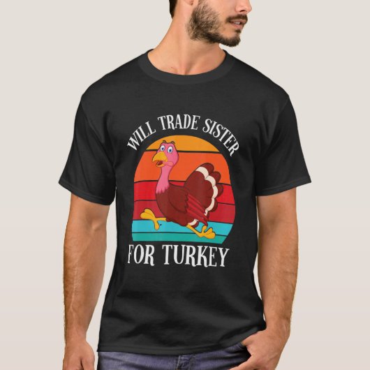 Turkey Running Thanksgiving Day Will Trade Sister  Tシャツ (正面)