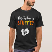 Turkey Tee This Turkey is StuffedTurkey Stuffer Th Tシャツ (正面)