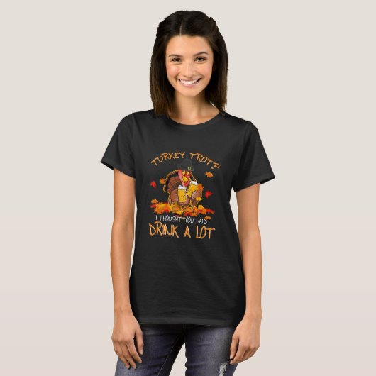 Turkey Trot Drink A Lot Funny Turkey Tシャツ (正面フル)