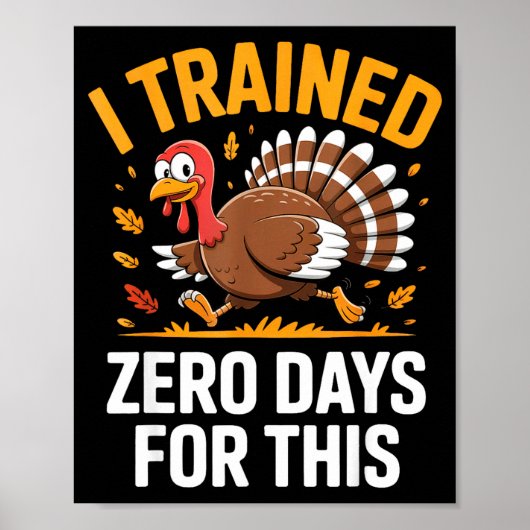 Turkey Trot Thanksgiving Running I Trained Zero Da ポスター (正面)