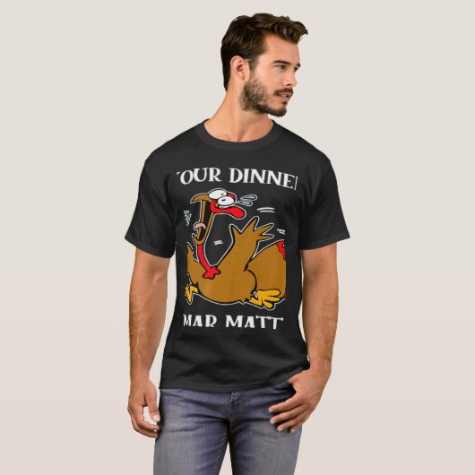 Turkey Your Dinner Stop Scaring Turkeys Thanksgivi Tシャツ (正面フル)