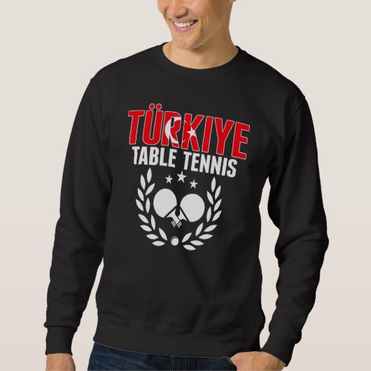 Turkiye Table Tennis Turkey Ping Pong Team Suppo スウェットシャツ (正面)