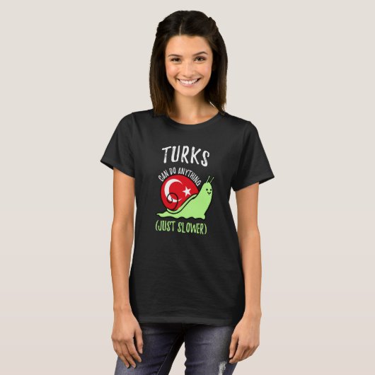 Turks Can Do Anything Just Slower Turkish Tシャツ (正面フル)