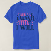 Turn I wish into i will Tシャツ (デザイン正面)
