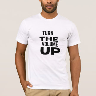 Turn The Volume Up Tシャツ