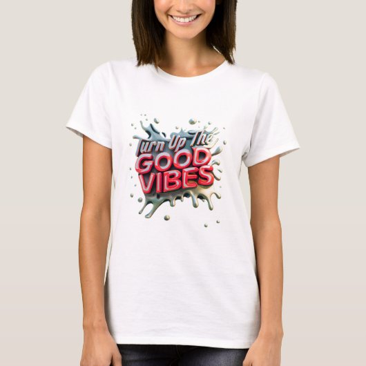 "Turn Up the Good Vibes" Tシャツ (正面)