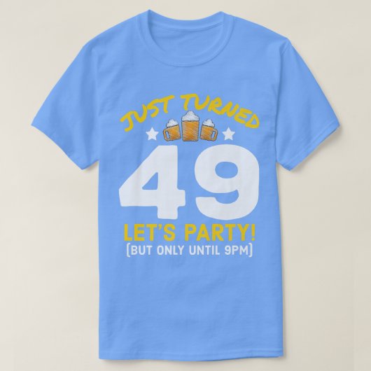 Turned 49 Party Until 9pm Funny 49th Birthday Beer Tシャツ (デザイン正面)